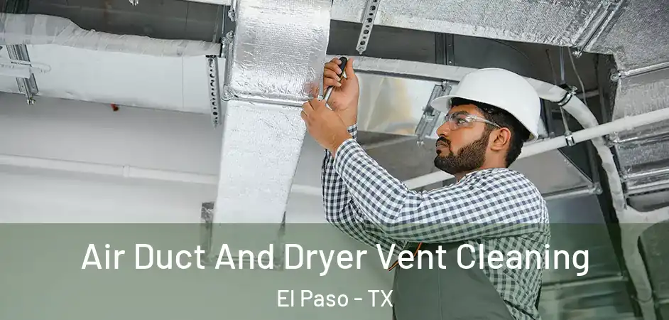  Air Duct And Dryer Vent Cleaning El Paso - TX
