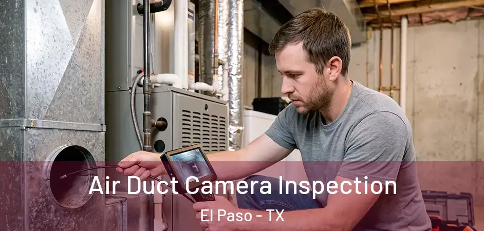 Air Duct Camera Inspection El Paso - TX