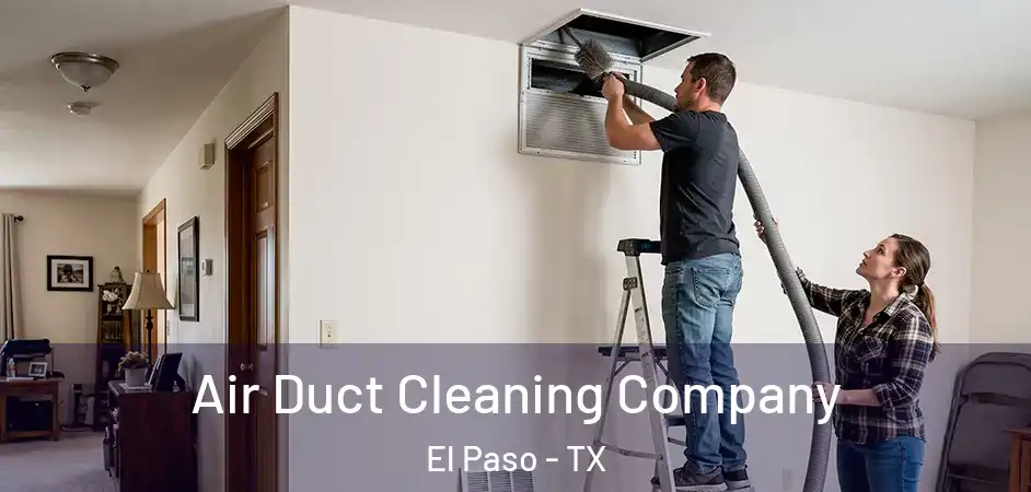 Air Duct Cleaning Company El Paso - TX