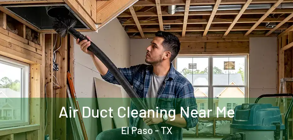  Air Duct Cleaning Near Me El Paso - TX