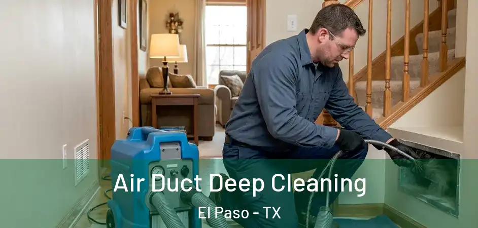  Air Duct Deep Cleaning El Paso - TX