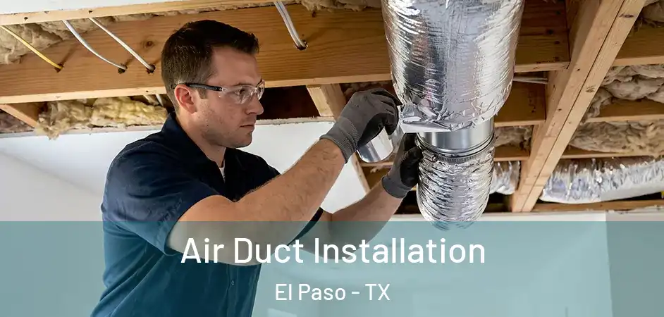  Air Duct Installation El Paso - TX
