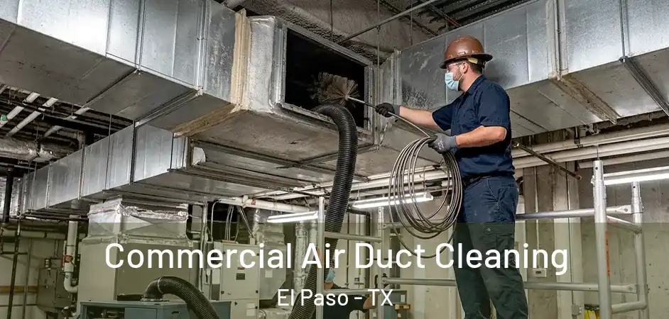 Commercial Air Duct Cleaning El Paso - TX