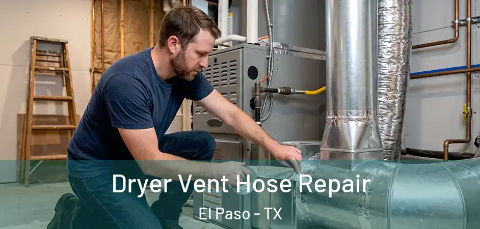  Dryer Vent Hose Repair El Paso - TX