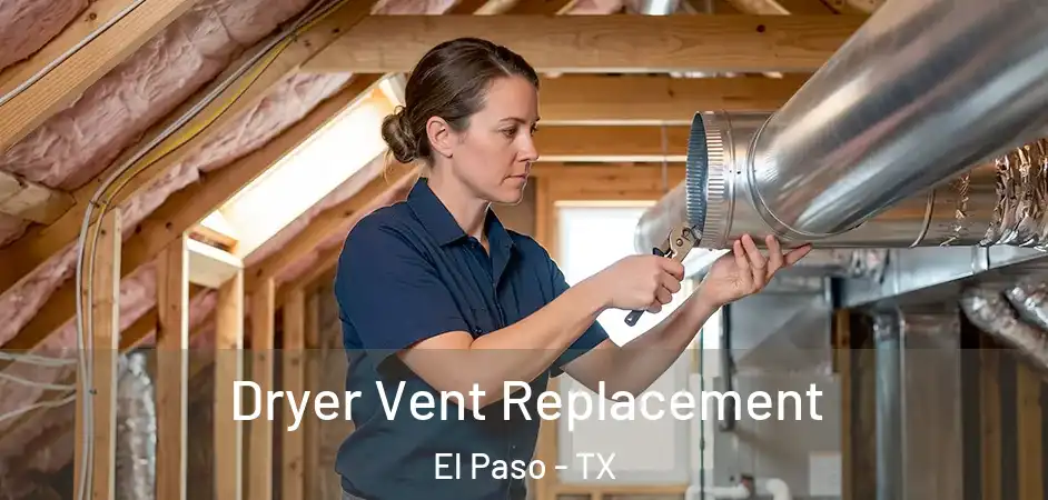 Dryer Vent Replacement El Paso - TX