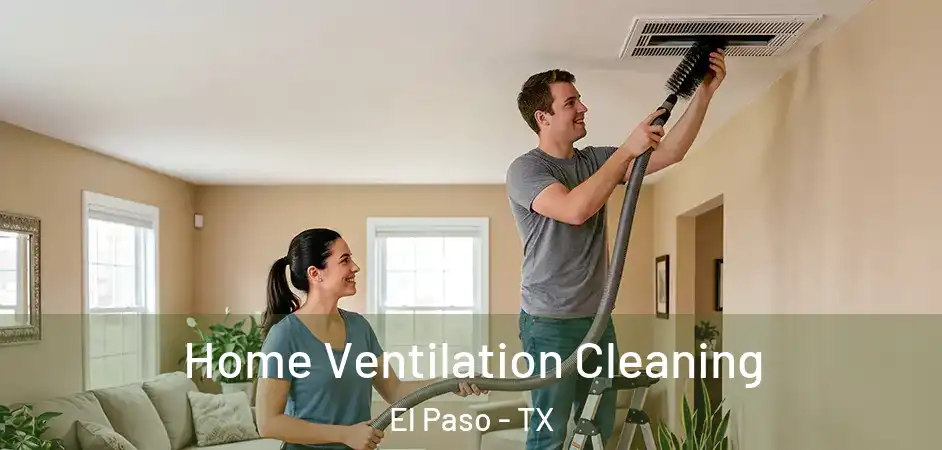  Home Ventilation Cleaning El Paso - TX