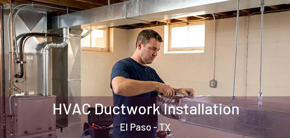 HVAC Ductwork Installation El Paso - TX