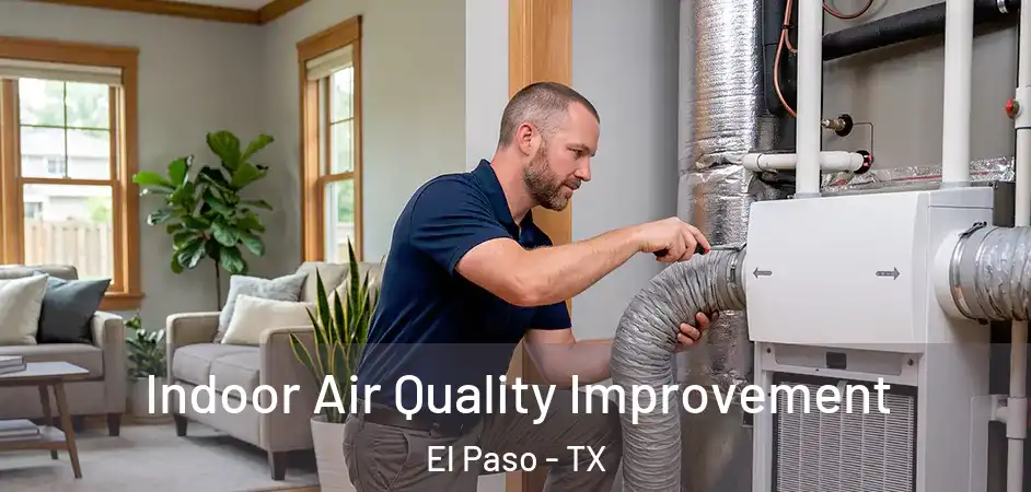  Indoor Air Quality Improvement El Paso - TX