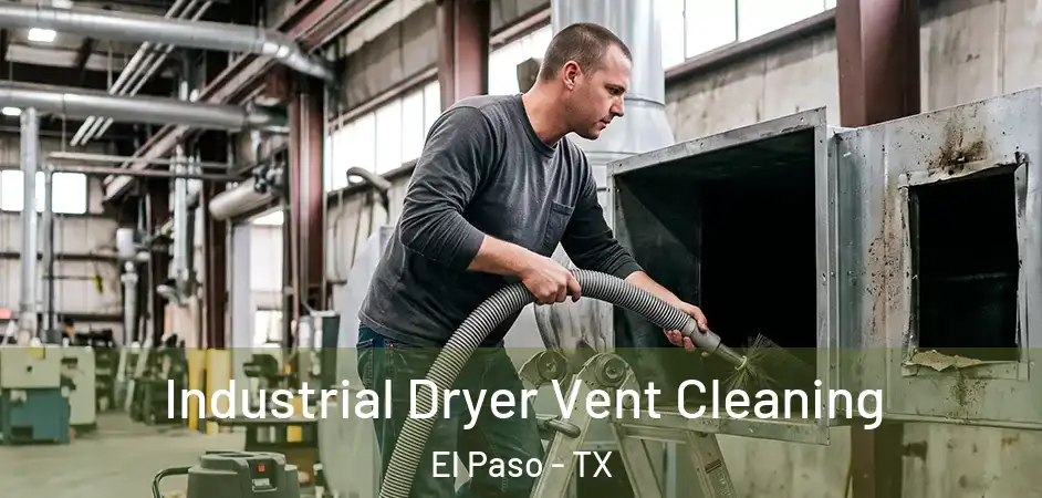  Industrial Dryer Vent Cleaning El Paso - TX