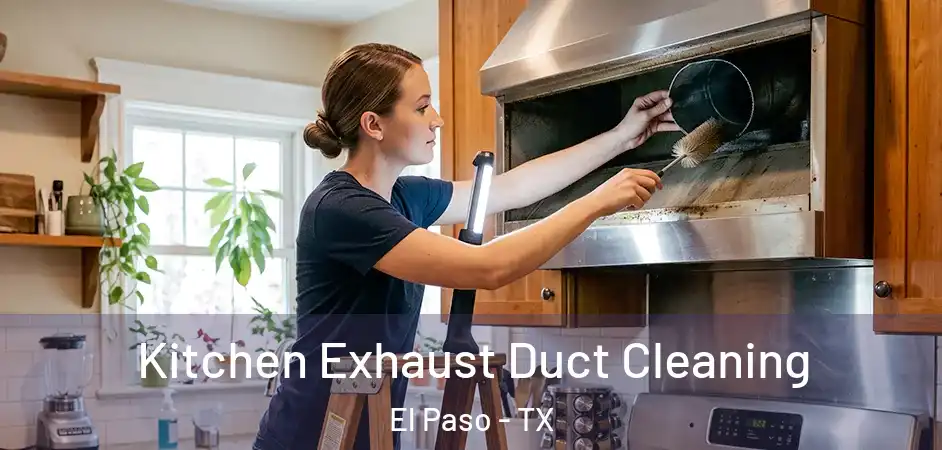  Kitchen Exhaust Duct Cleaning El Paso - TX
